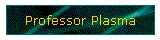 Professor Plasma